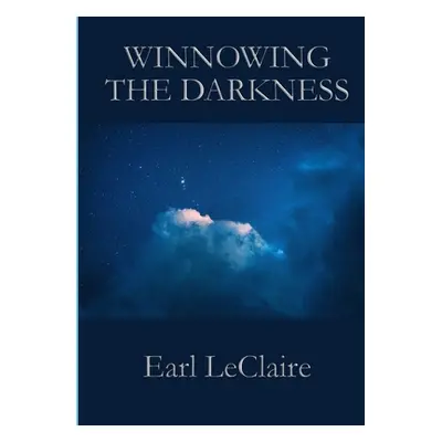 "Winnowing The Darkness" - "" ("LeClaire Earl")(Paperback)