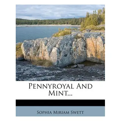 "Pennyroyal and Mint..." - "" ("Swett Sophia Miriam")(Paperback)