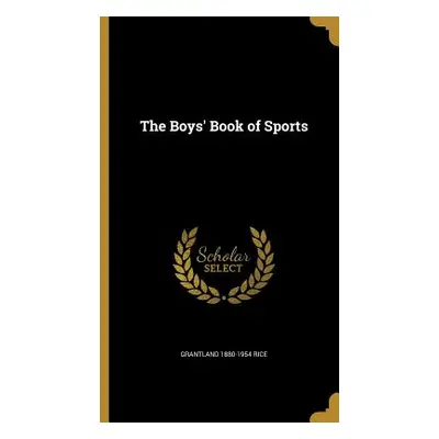 "The Boys' Book of Sports" - "" ("Rice Grantland 1880-1954")(Pevná vazba)