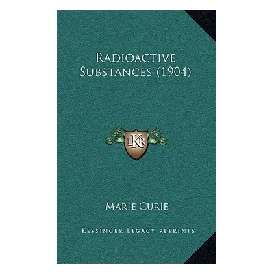 "Radioactive Substances (1904)" - "" ("Curie Marie")(Pevná vazba)