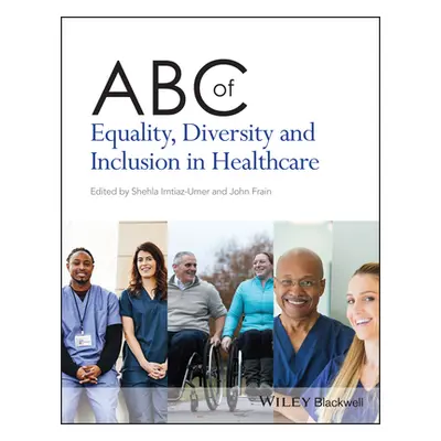 "ABC of Equality, Diversity and Inclusion in Healthcare" - "" ("")(Paperback / softback)