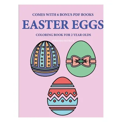 "Coloring Books for 2 Year Olds (Easter Eggs)" - "" ("Patrick Bernard")(Paperback)