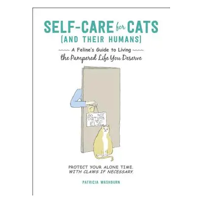 "Self-Care for Cats (and Their Humans): A Feline's Guide to Living the Pampered Life You Deserve