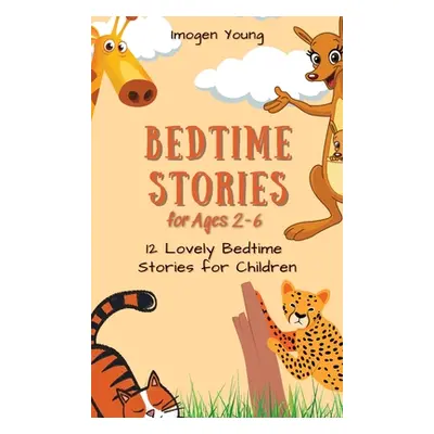 "Bedtime Stories for Ages 2-6: 12 Lovely Bedtime Stories for Children" - "" ("Young Imogen")(Pev