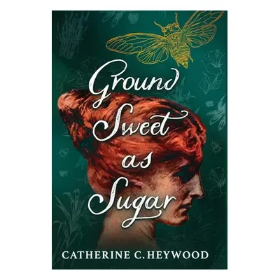 "Ground Sweet as Sugar" - "" ("Heywood Catherine C.")(Pevná vazba)