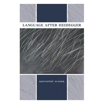 "Language After Heidegger" - "" ("Ziarek Krzysztof")(Pevná vazba)