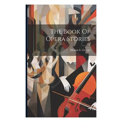 "The Book Of Opera Stories" - "" ("[Greene Marian E. ].")(Paperback)