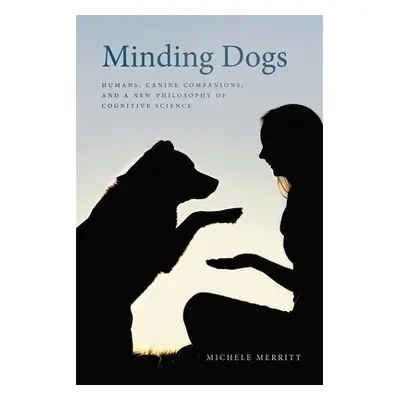 "Minding Dogs: Humans, Canine Companions, and a New Philosophy of Cognitive Science" - "" ("Merr