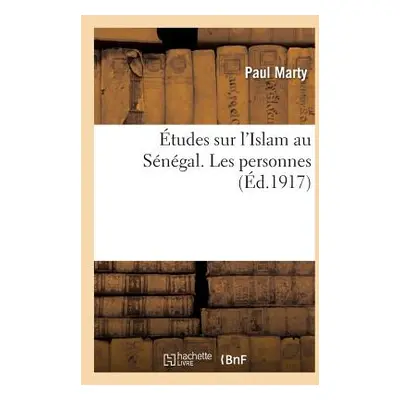 "tudes Sur l'Islam Au Sngal. Les Personnes" - "" ("Marty Paul")(Paperback)