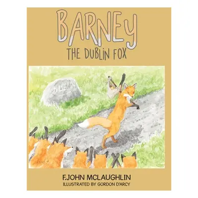 "Barney the Dublin Fox" - "" ("McLaughlin F. John")(Paperback)