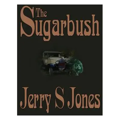 "The Sugarbush" - "" ("Jones Jerry S.")(Pevná vazba)