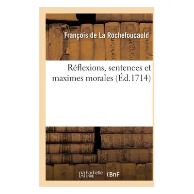 "Rflexions, Sentences Et Maximes Morales" - "" ("de la Rochefoucauld Franois")(Paperback)