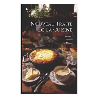 "Nouveau Trait De La Cuisine; Volume 2" - "" ("Menon")(Paperback)