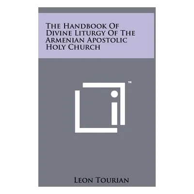 "The Handbook Of Divine Liturgy Of The Armenian Apostolic Holy Church" - "" ("Tourian Leon")(Pev