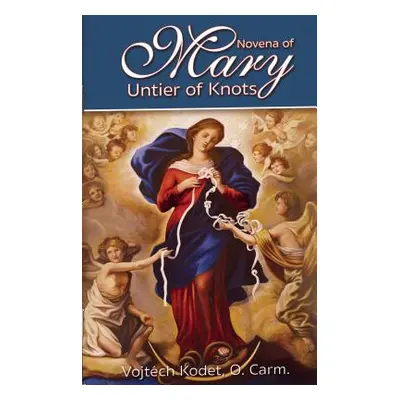 "Novena to Mary, Untier of Knots" - "" ("Kodet Vojtech")(Paperback)