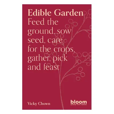 "Edible Garden: Bloom Gardener's Guide" - "" ("Chown Vicky")(Paperback)