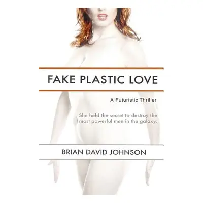 "Fake Plastic Love" - "" ("Johnson Brian David")(Paperback)