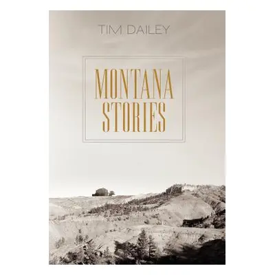 "Montana Stories" - "" ("Dailey Tim")(Pevná vazba)