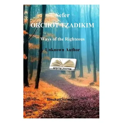 "Sefer ORCHOT TZADIKIM - Ways of the Righteous" - "" ("Author Unknown")(Paperback)