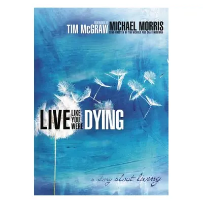 "Live Like You Were Dying: A Story about Living" - "" ("Morris Michael")(Paperback)