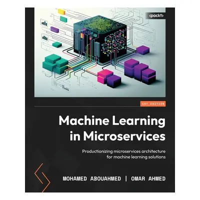 "Machine Learning in Microservices: Productionizing microservices architecture for machine learn