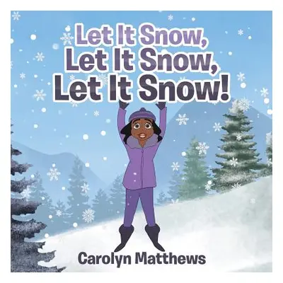 "Let It Snow, Let It Snow, Let It Snow!" - "" ("Matthews Carolyn")(Paperback)