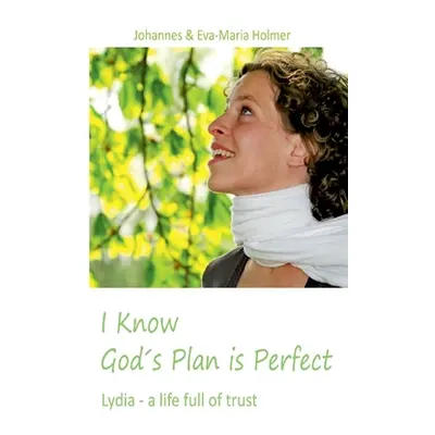 "I know Gods Plan is Perfect" - "" ("Holmer Johannes")(Paperback)