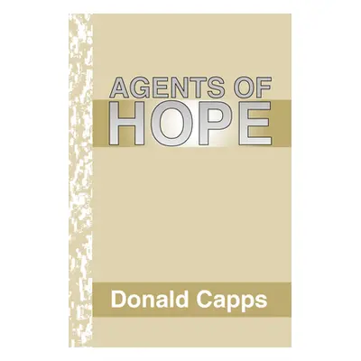 "Agents of Hope: A Pastoral Psychology" - "" ("Capps Donald")(Paperback)