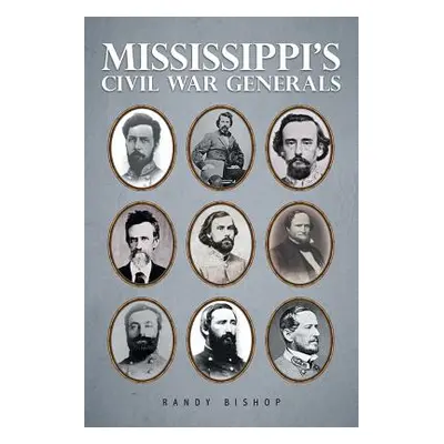 "Mississippi's Civil War Generals" - "" ("Bishop Randy")(Paperback)