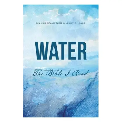 "Water: The Bible" - "" ("Noh Mwung Kwan")(Paperback)