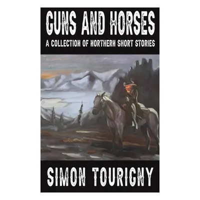 "Guns and Horses" - "" ("Tourigny Simon")(Paperback)