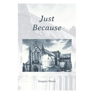 "Just Because" - "" ("Dixon Gregory")(Paperback)