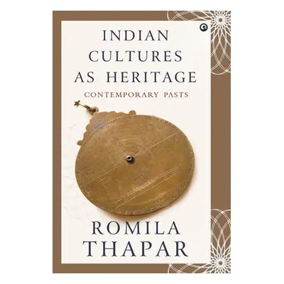 "Indian Cultures as Heritage" - "" ("Thapar Romila")(Pevná vazba)