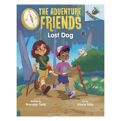 "Lost Dog: An Acorn Book (the Adventure Friends #2)" - "" ("Todd Brandon")(Pevná vazba)