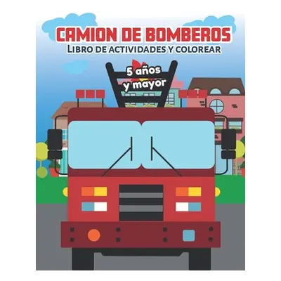 "Camion de bomberos Libro de Actividade y Colorear 5 aos y mayor: Bomberos en Espaol, Abecedario