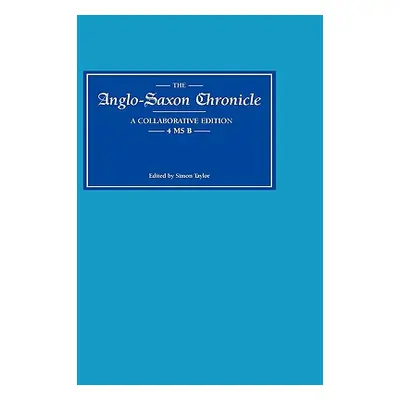 "Anglo-Saxon Chronicle 4 MS B" - "" ("Taylor Simon")(Pevná vazba)