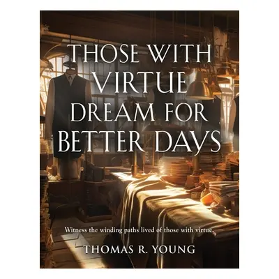 "Those With Virtue Dream For Better Days" - "" ("Young Thomas R.")(Paperback)