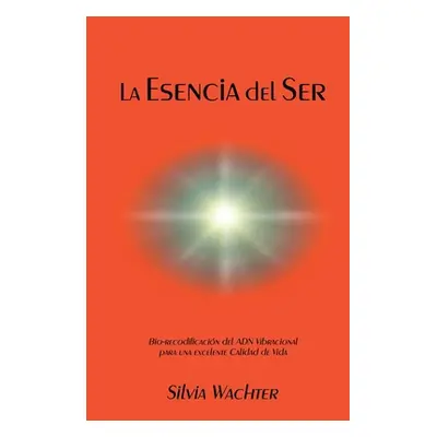 "La Esencia del Ser: Bio-recodificacion del ADN Vibracional para excelente calidad de vida" - ""