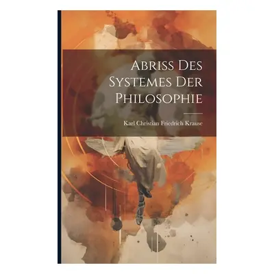 "Abriss Des Systemes Der Philosophie" - "" ("Krause Karl Christian Friedrich")(Paperback)