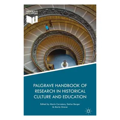 "Palgrave Handbook of Research in Historical Culture and Education" - "" ("Carretero Mario")(Pev