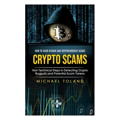 "Crypto Scams: How to Avoid Bitcoin and Cryptocurrency Scams