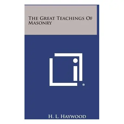 "The Great Teachings of Masonry" - "" ("Haywood H. L.")(Paperback)