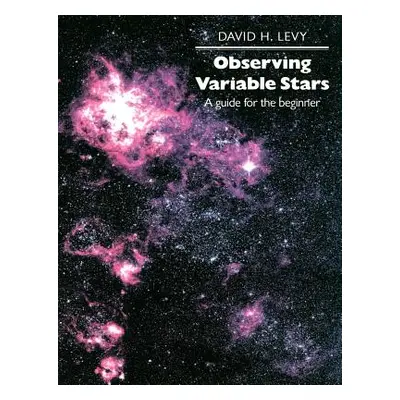 "Observing Variable Stars: A Guide for the Beginner" - "" ("Levy David H.")(Paperback)