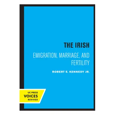 "The Irish: Emigration, Marriage, and Fertility" - "" ("Kennedy Robert E.")(Paperback)