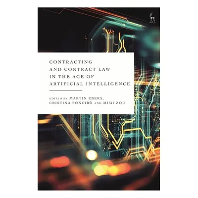 "Contracting and Contract Law in the Age of Artificial Intelligence" - "" ("Ebers Martin")(Paper