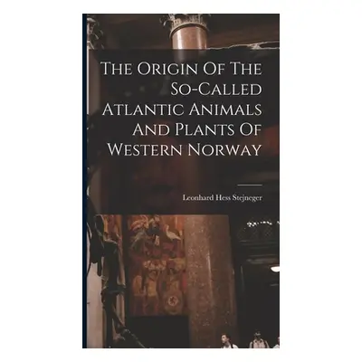 "The Origin Of The So-called Atlantic Animals And Plants Of Western Norway" - "" ("Stejneger Leo