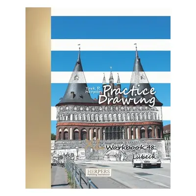 "Practice Drawing - XL Workbook 48: Lubeck" - "" ("Herpers York P.")(Paperback)