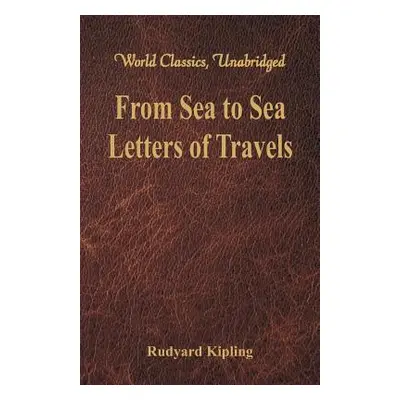 "From Sea to Sea: Letters of Travels (World Classics, Unabridged)" - "" ("Kipling Rudyard")(Pape