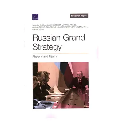 "Russian Grand Strategy: Rhetoric and Reality" - "" ("Charap Samuel")(Paperback)