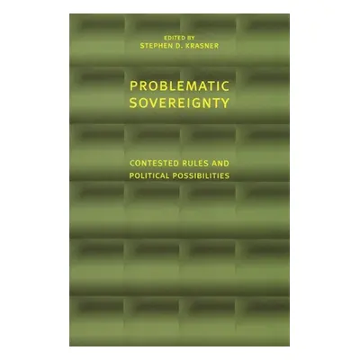 "Problematic Sovereignty: Contested Rules and Political Possibilities" - "" ("Krasner Stephen")(